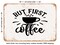 DECORATIVE METAL SIGN - But First Coffee - 9 - Vintage Rusty Look